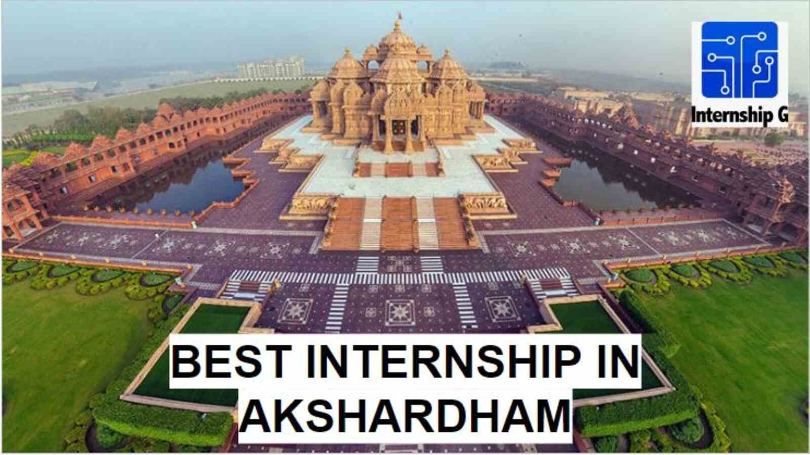 Best Internship in Akshardham