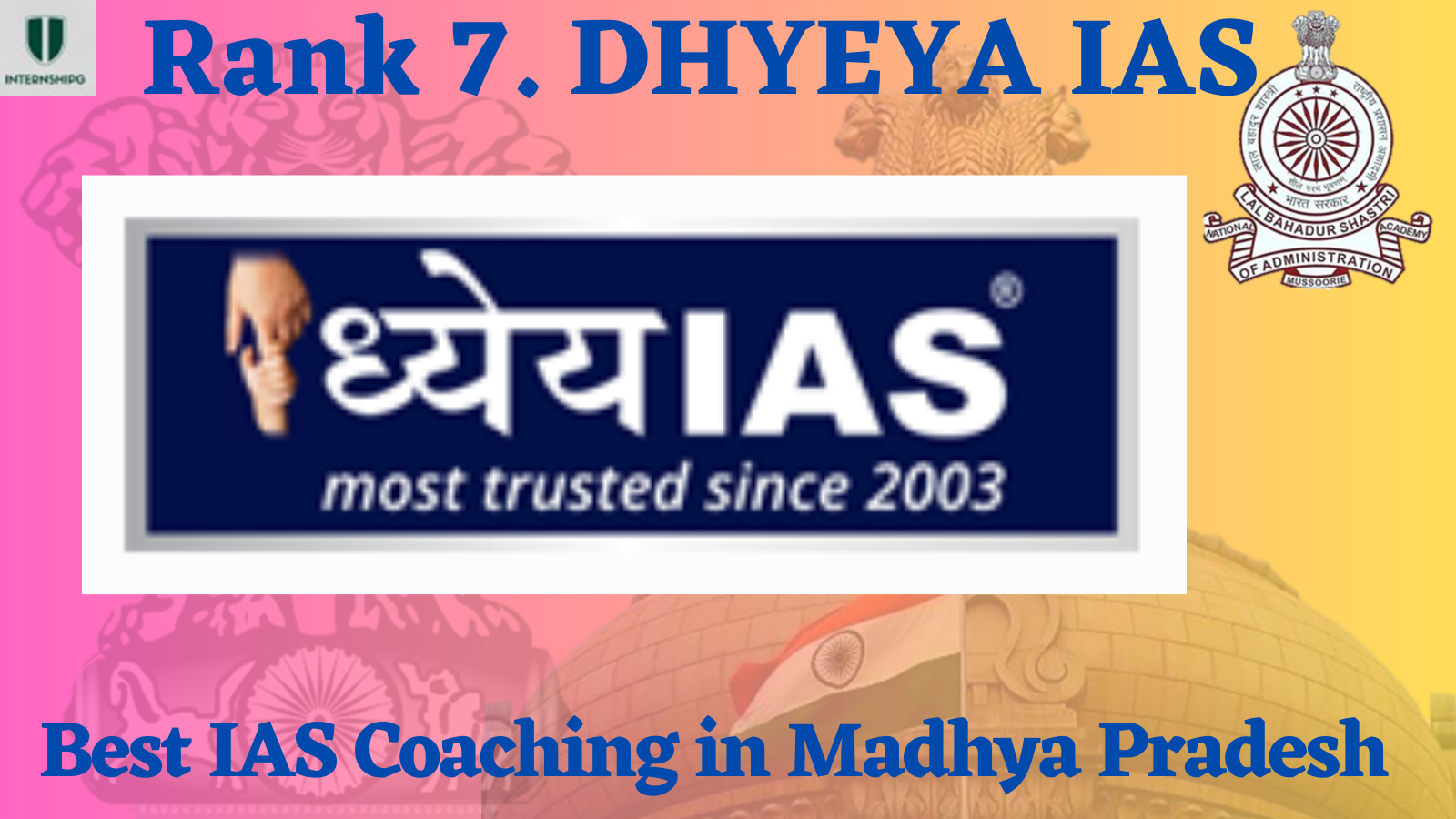 Rank 7. DHYEYA IAS | Best IAS Coaching in Madhya Pradesh