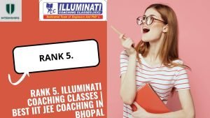 Rank 5. ILLUMINATI COACHING CLASSES | Best IIT JEE Coaching In Bhopal