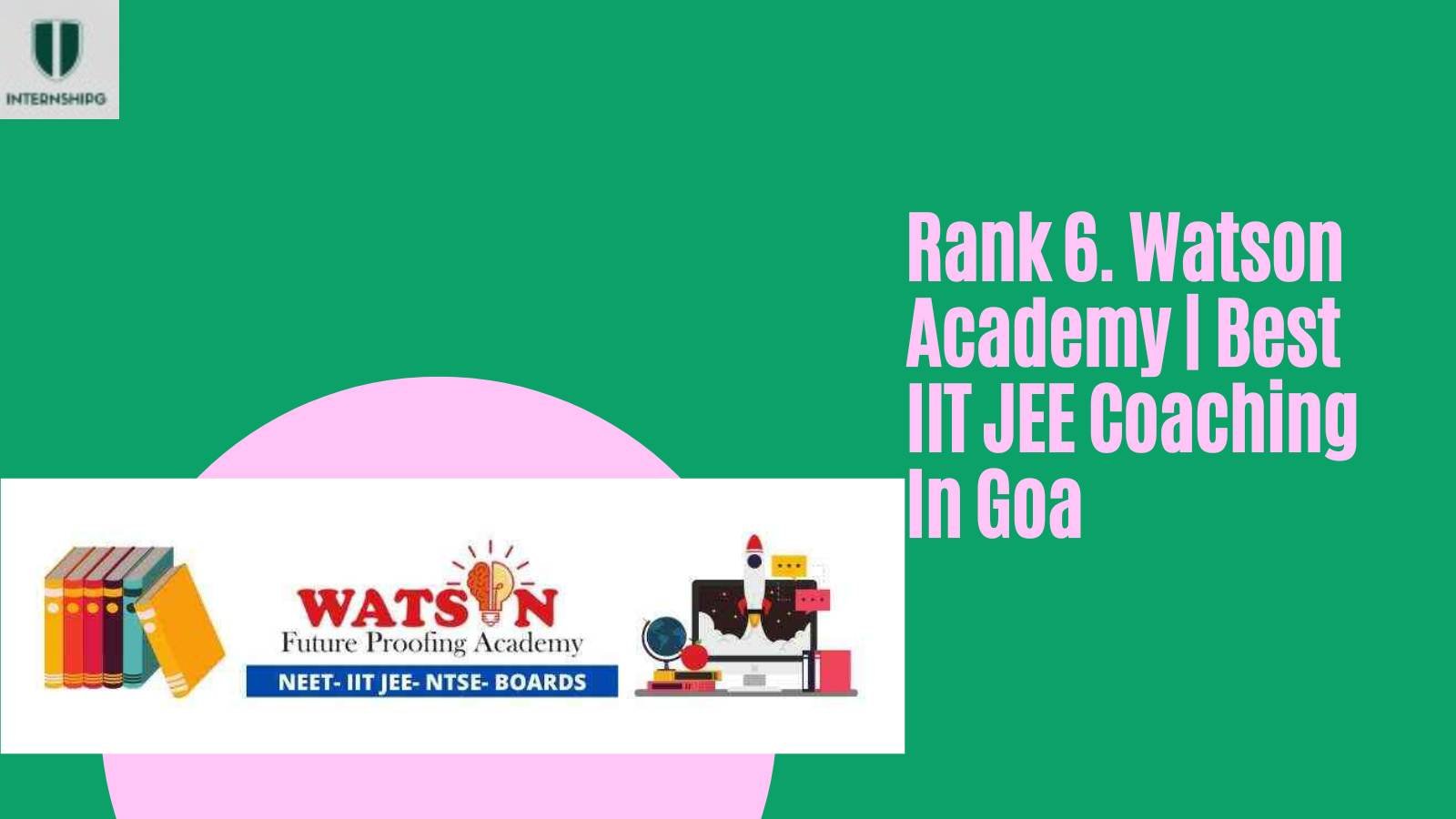 Rank 6. Watson Academy | Best IIT JEE Coaching In Goa