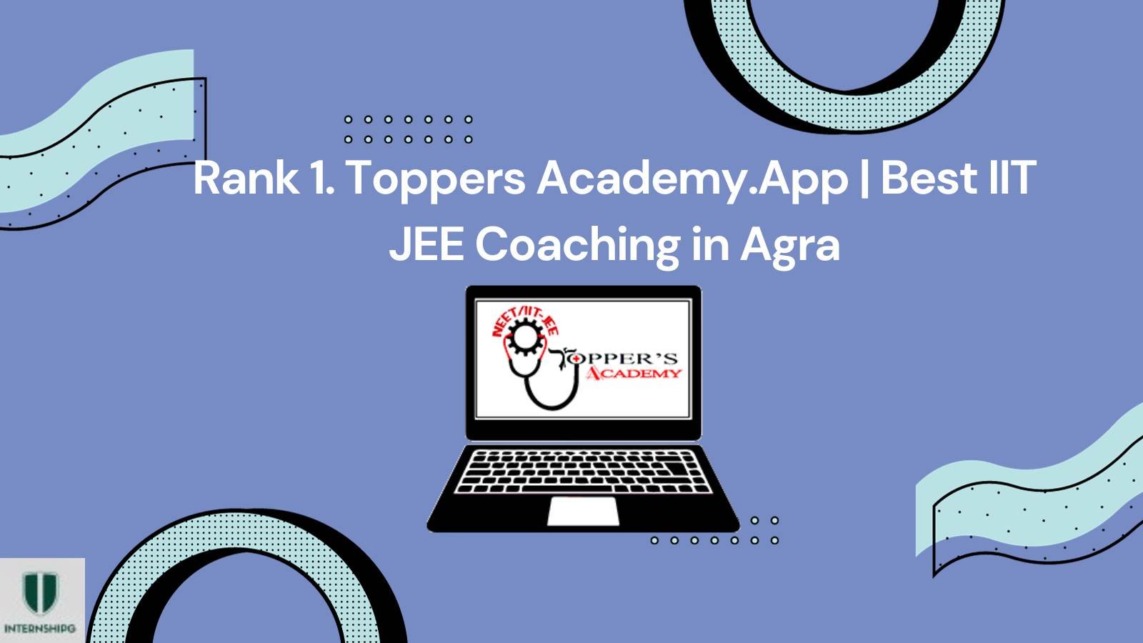 Rank 1. Toppers Academy.App | Best IIT JEE Coaching in Agra