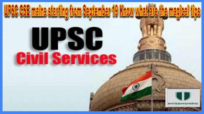 UPSC CSE mains starting from September 19 Know what are the magical tips