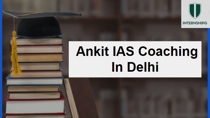 Ankit IAS Coaching In Delhi Review