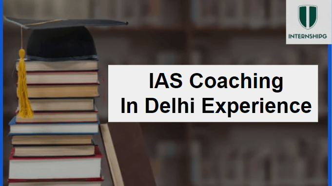 IAS Coaching In Delhi Experience