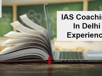 IAS Coaching Institute In Delhi Experience