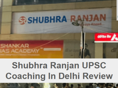 Shubhra Ranjan UPSC Coaching Institute In Delhi Review